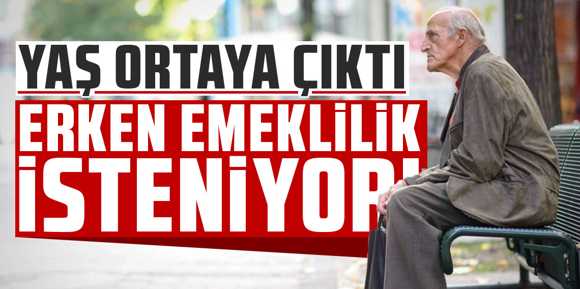 Erken emeklilik isteniyor! Yaş ortaya çıktı!