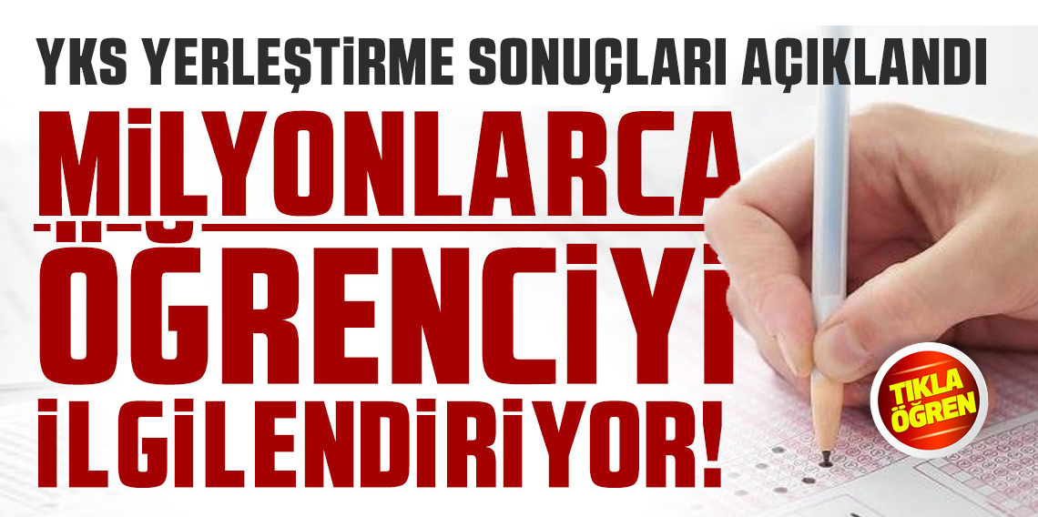 2025 YKS yerleştirme sonuçları belli oldu