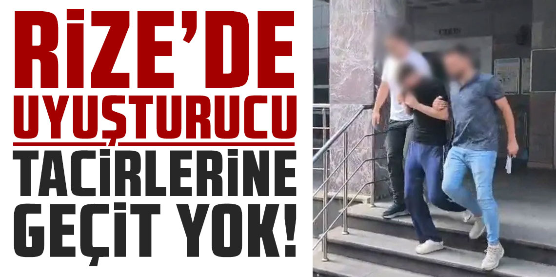Rize'de uyuşturucu tacirlerine geçit verilmedi!