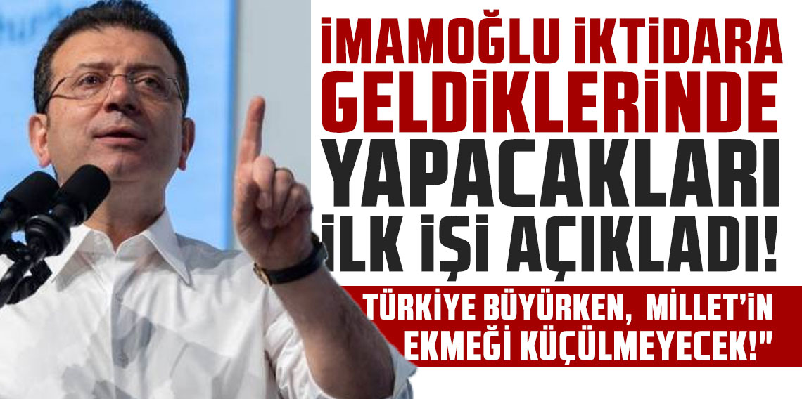 İmamoğlu iktidara geldiklerinde yapacakları ilk işi açıkladı