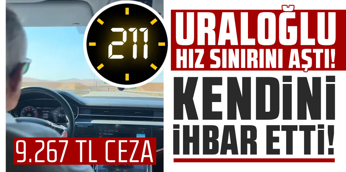 Bakan Uraloğlu hız sınırını aştı, kendini ihbar etti: 9.267 TL ceza