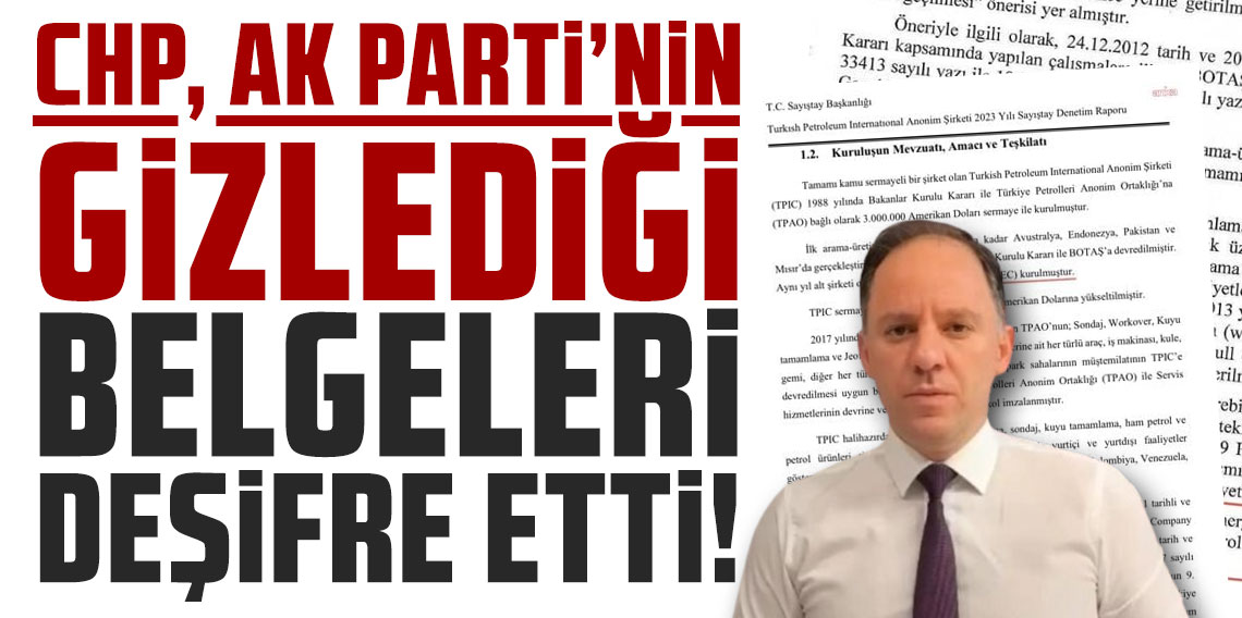 CHP, AK Parti'nin gizlediği belgeleri deşifre etti