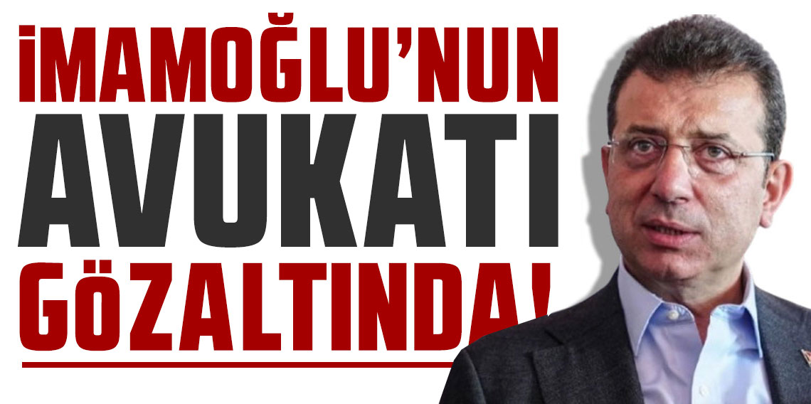 İmamoğlu çiftinin avukatı gözaltına alındı! İstanbul'a getiriliyor