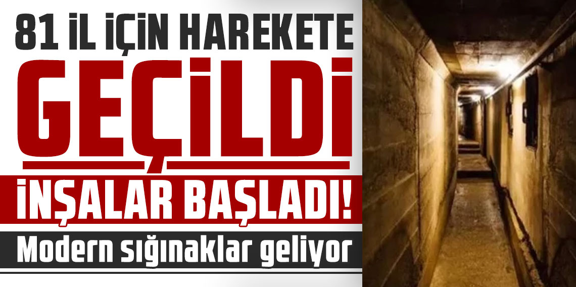 81 il için harekete geçildi, inşalar başladı: Modern sığınaklar geliyor