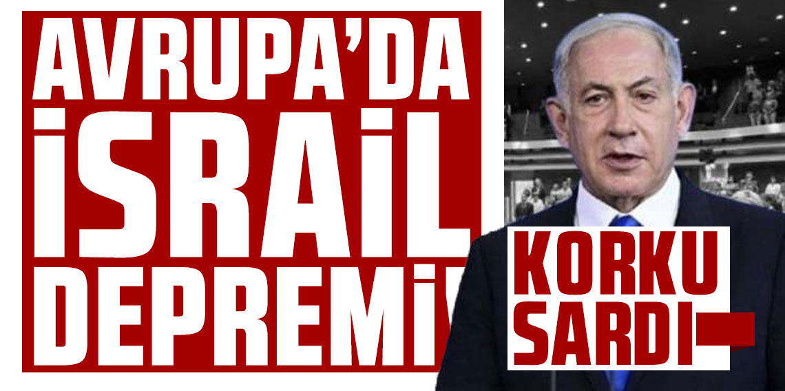 Avrupa’da İsrail depremi! Hükümetleri korku sardı