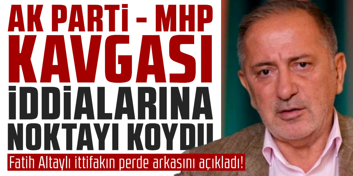 Fatih Altaylı ittifakın perde arkasını açıkladı! AK Parti-MHP kavgası iddialarına noktayı koydu