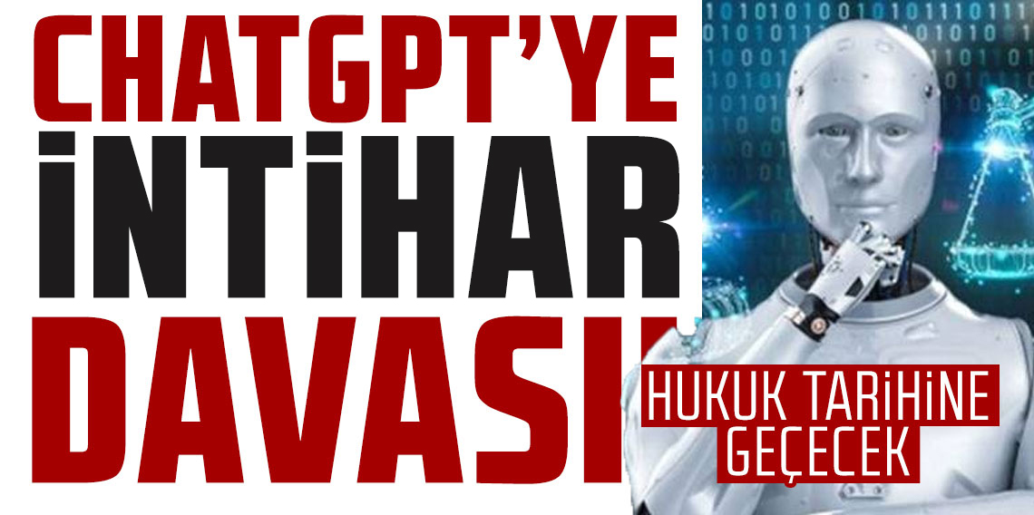 ChatGPT’ye intihar davası! Hukuk tarihine geçecek