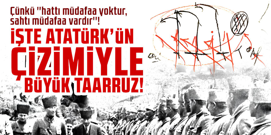 Atatürk’ün çizimiyle Büyük taarruz