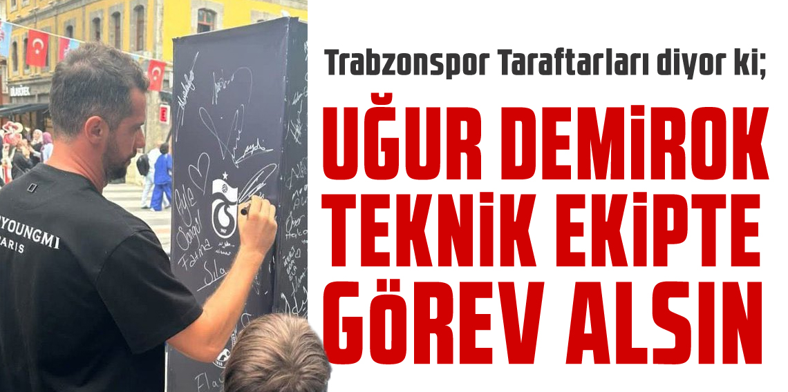 Taraftarlar diyor ki; Uğur Demirok’a teknik ekipte görev verin!