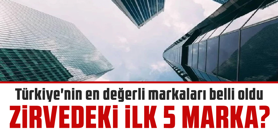 Türkiye'nin en değerli markası belli oldu