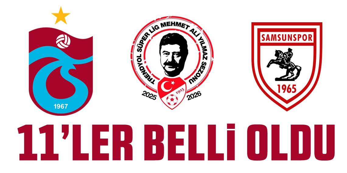 Trabzonspor - Samsunspor 11'ler Belli Oldu