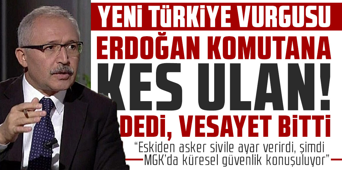 Abdulkadir Selvi: “Erdoğan’ın ‘Kes ulan!’ çıkışı askeri vesayeti bitirdi