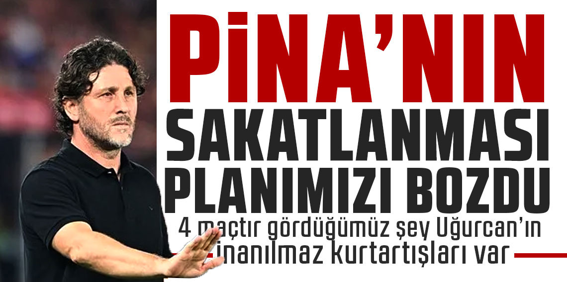 Fatih Tekke: Pina'nın sakatlanması planımızı bozdu