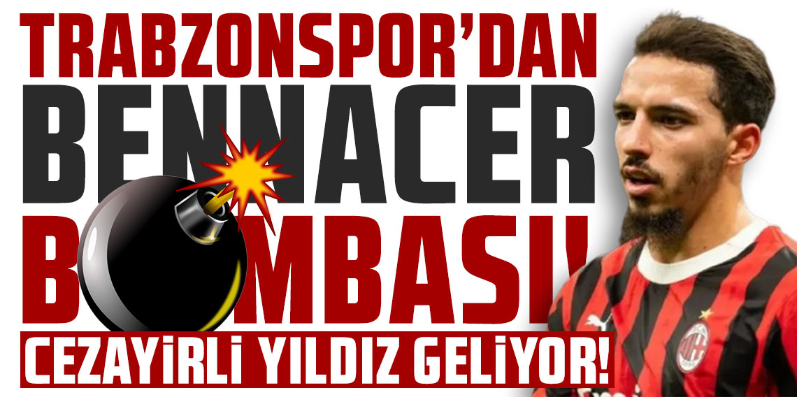 Trabzonspor’da Bennacer heyecanı! Cezayirli yıldız geliyor!