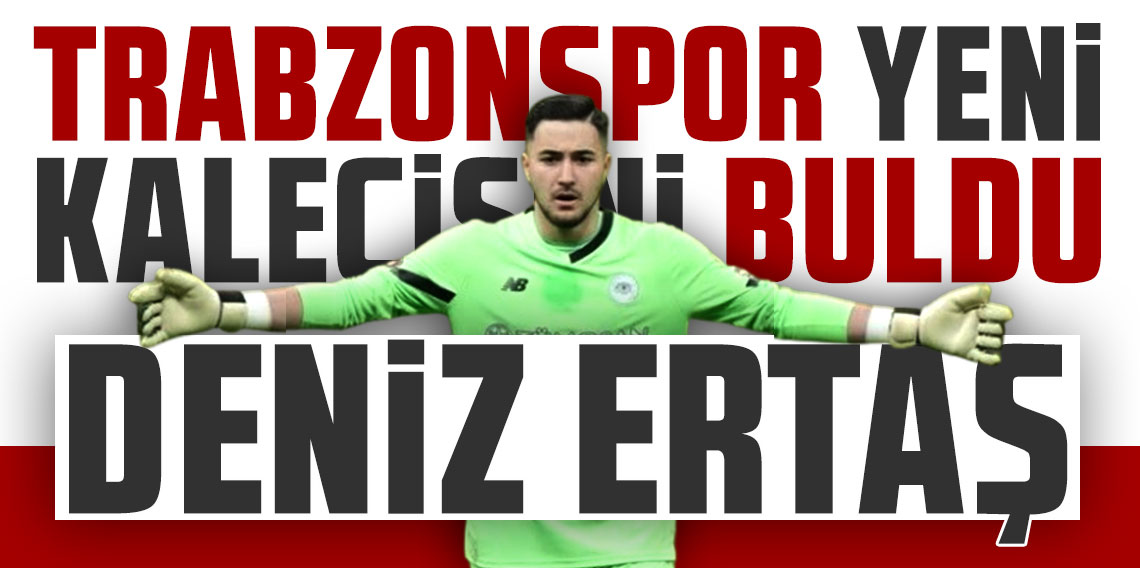 Trabzonspor, Uğurcan Çakır'ın boşluğunu çabuk doldurdu