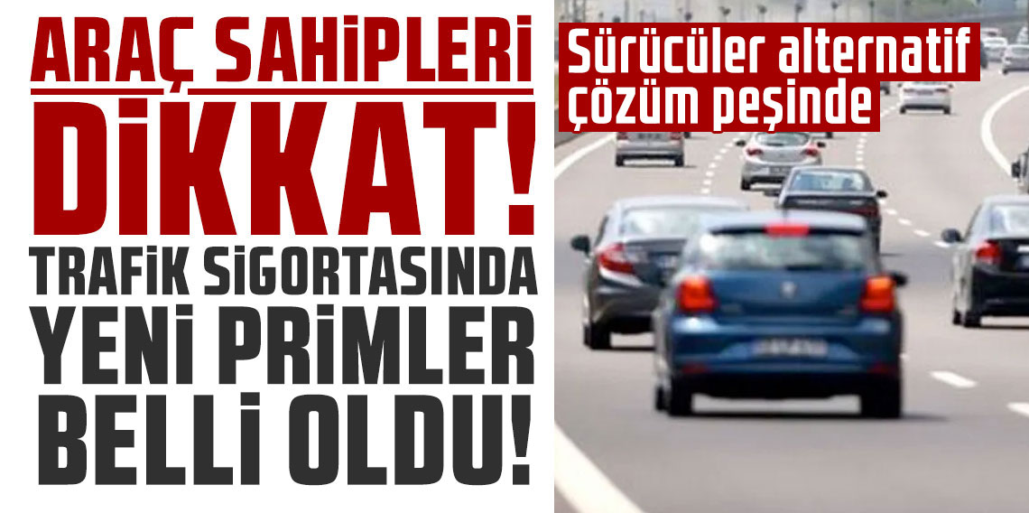 Trafik sigortasında yeni primler belli oldu araç sahipleri dikkat!