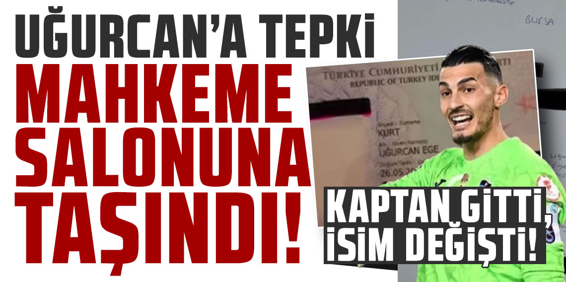 Uğurcan Çakır’a tepki mahkeme salonuna taşındı: “Kaptan gitti, isim değişti!”