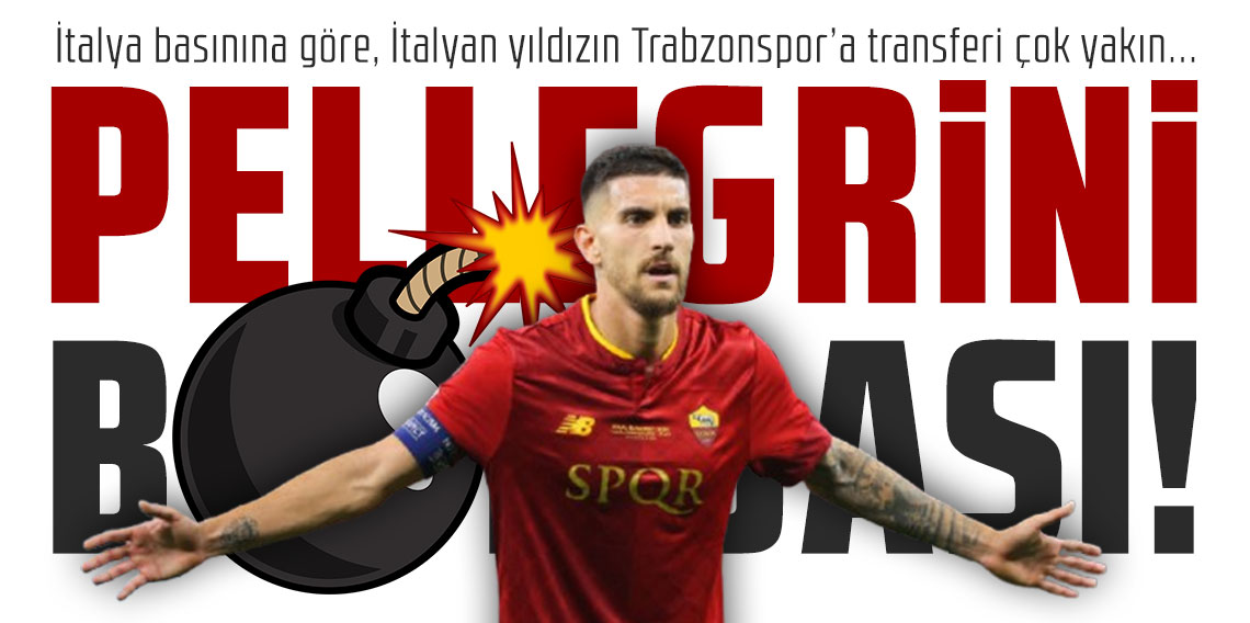 Trabzonspor'dan Pellegrini bombası!