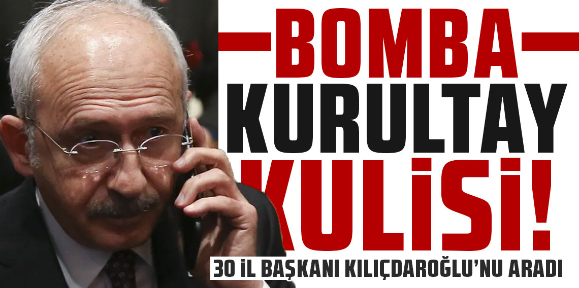 Kurultay davası öncesi kulis 30 il başkanı Kılıçdaroğlu’nu aradı