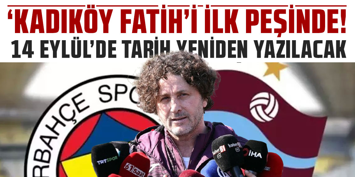 ‘KADIKÖY FATİH’İ İLK PEŞİNDE! 14 EYLÜL’DE TARİH YENİDEN YAZILACAK