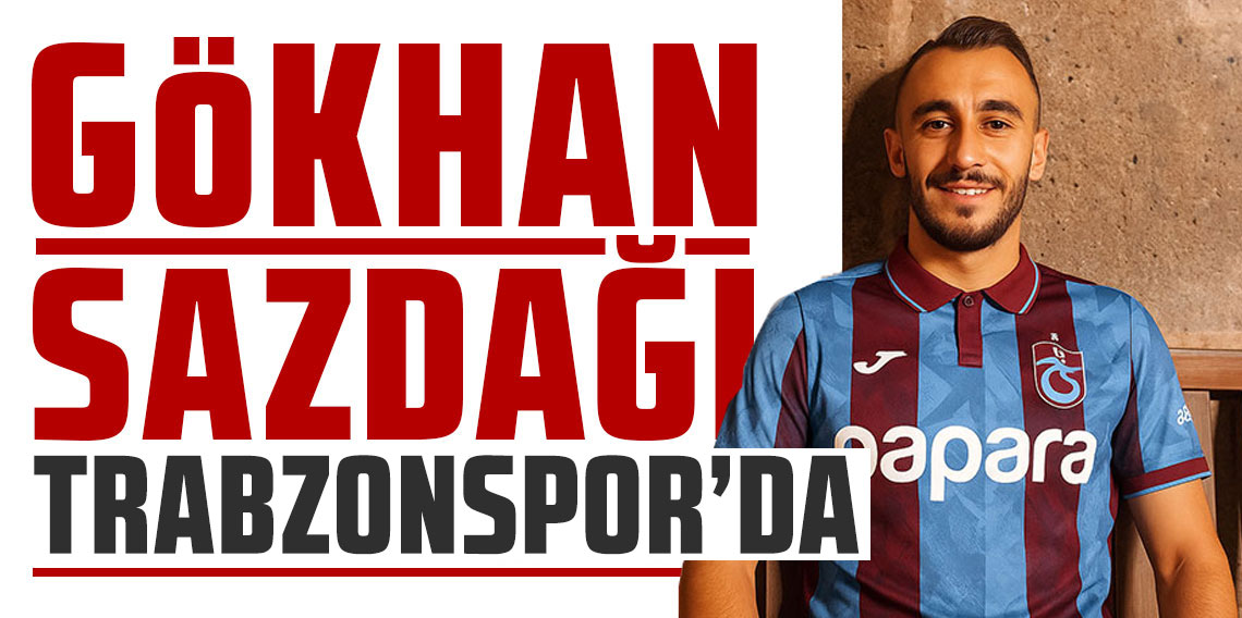  Gökhan Sazdağı 1.5 milyon Euro'ya Trabzonspor'da