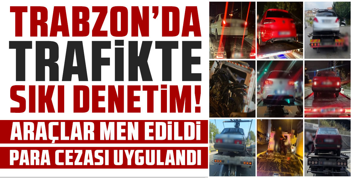 Trabzon’da abarth egzozlu araçlara ceza: 9 Araç Trafikten Men Edildi