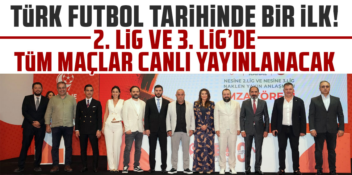 TÜRK FUTBOL TARİHİNDE BİR İLK! 2. LİG VE 3. LİG’DE TÜM MAÇLAR CANLI YAYINLANACAK