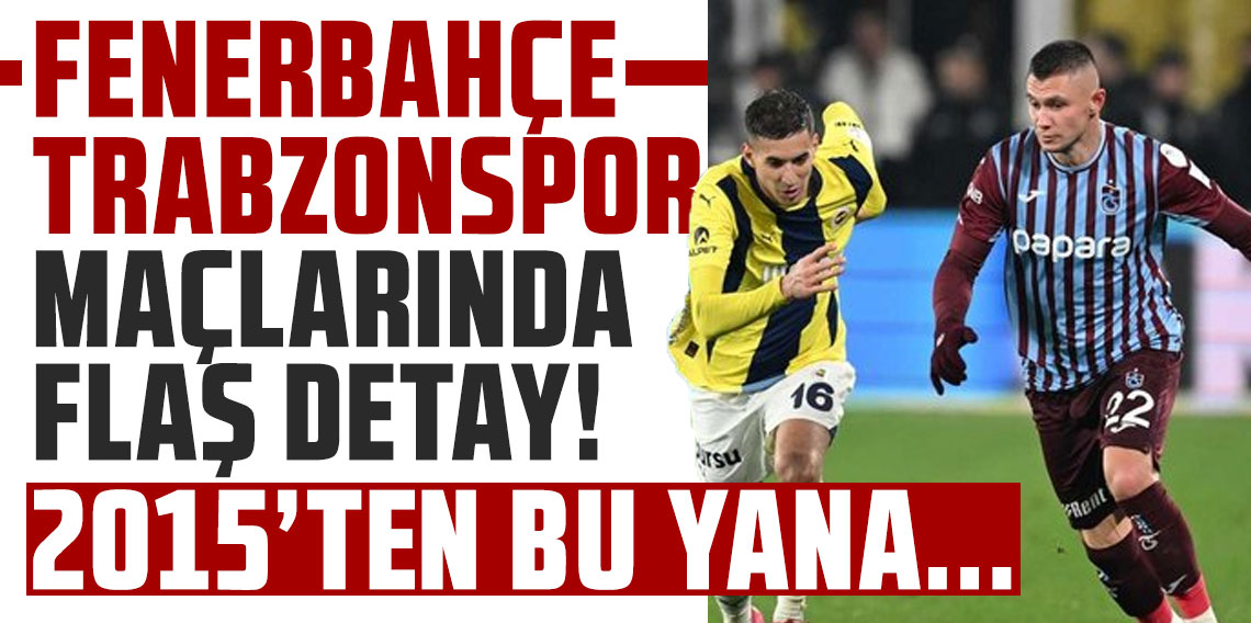 Fenerbahçe - Trabzonspor rekabetinde dikkat çeken detay! 2015'ten bu yana...