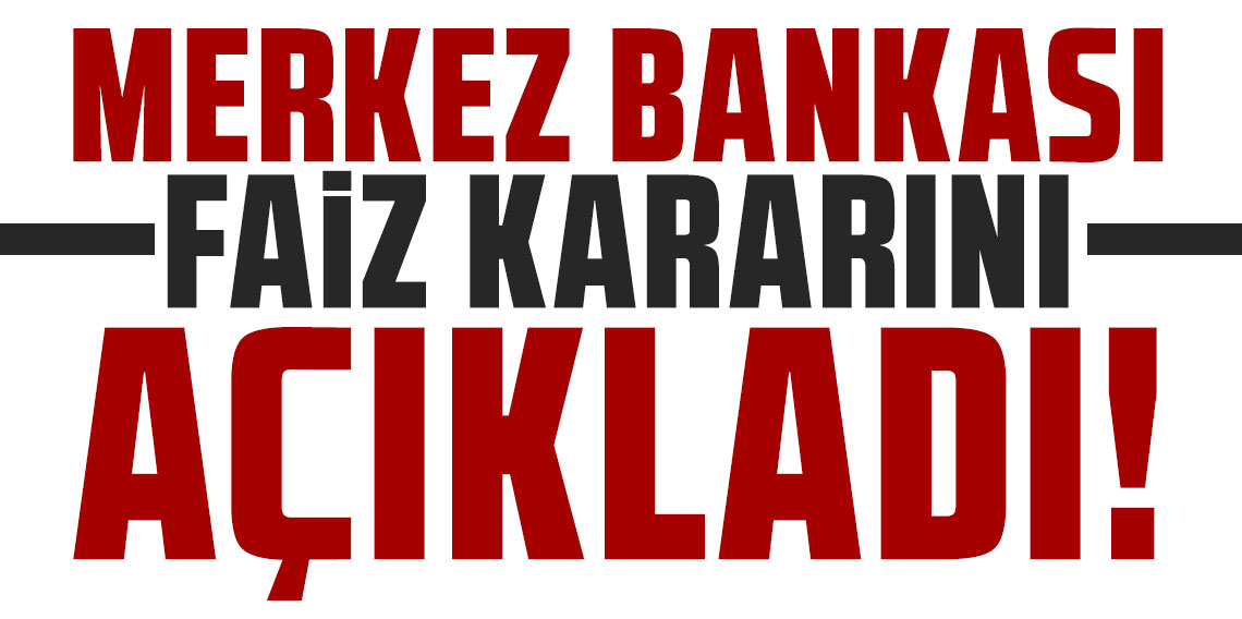 Merkez Bankası faiz kararını açıkladı!
