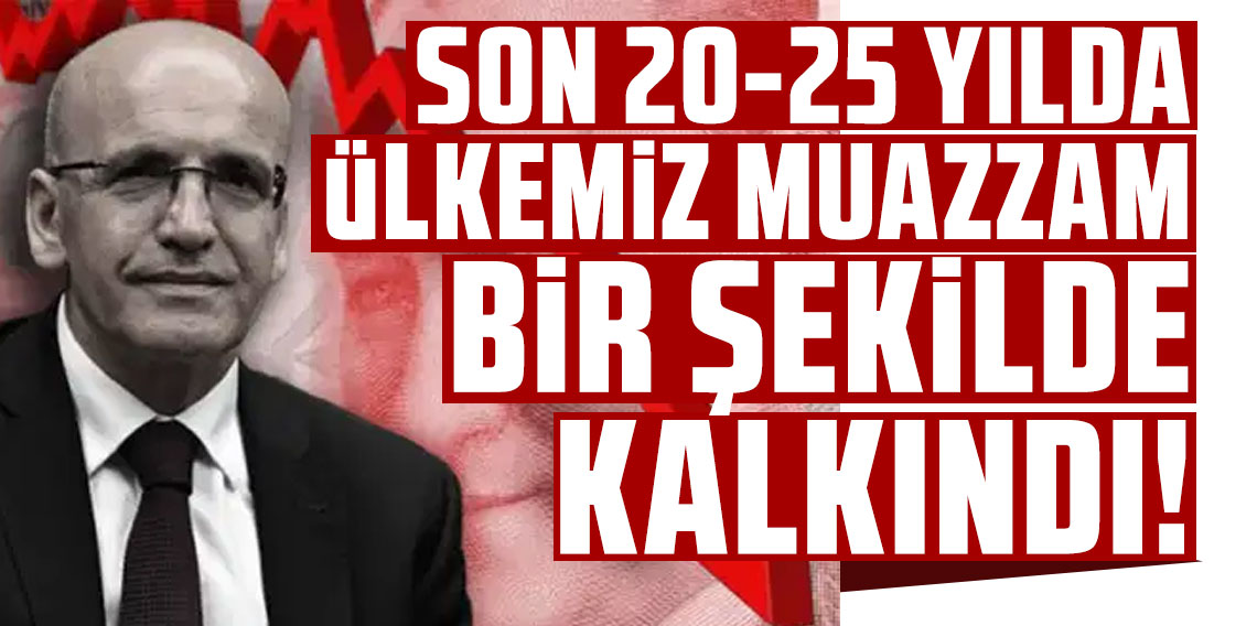 Hazine ve Maliye Bakanı Mehmet Şimşek: 'Son 20-25 yılda ülkemiz muazzam bir şekilde kalkındı'