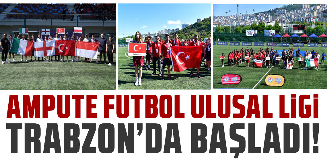 Ampute Futbol Uluslar Ligi, Trabzon'da başladı