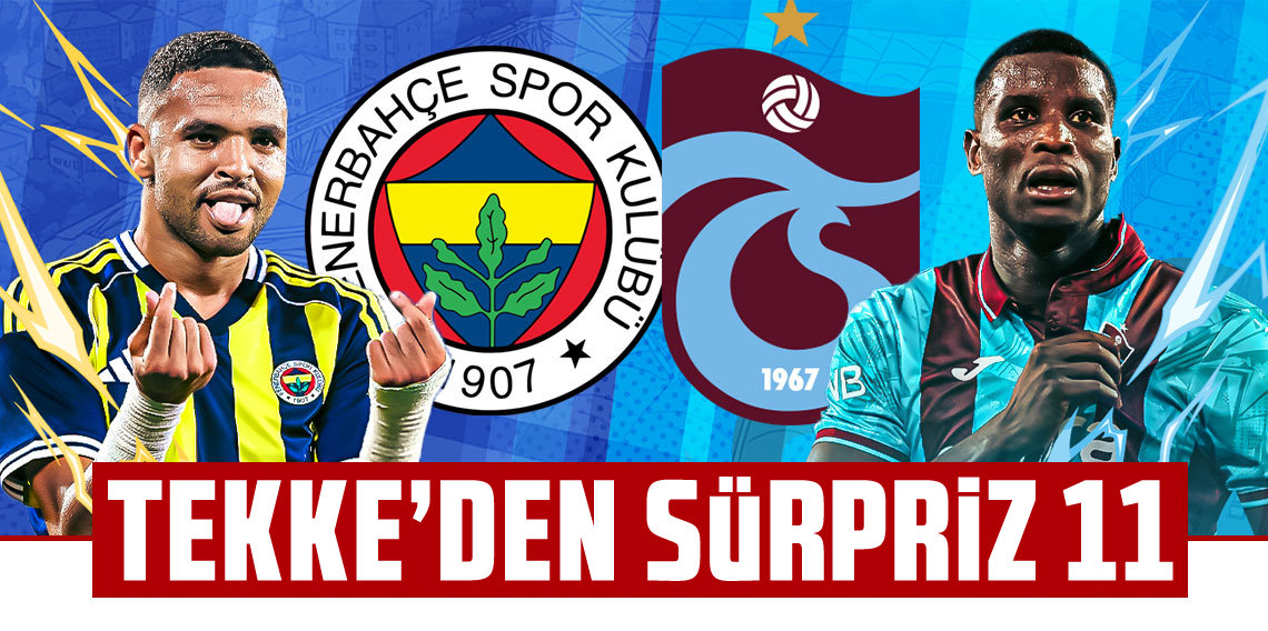 Fenerbahçe - Trabzonspor: İlk 11'ler belli oldu