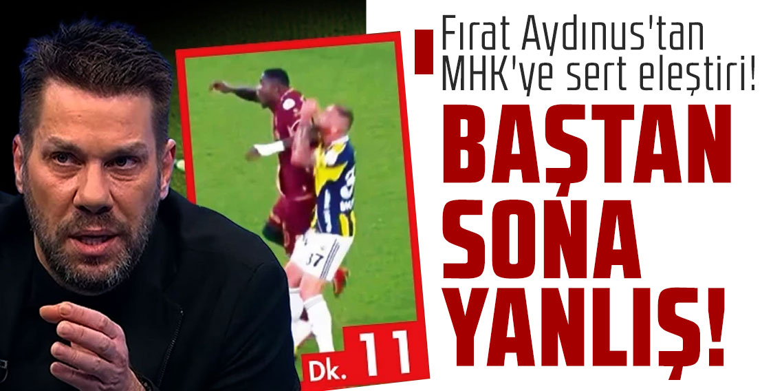  Fırat Aydınus'tan MHK'ye sert eleştiri: ''Baştan sona yanlış''