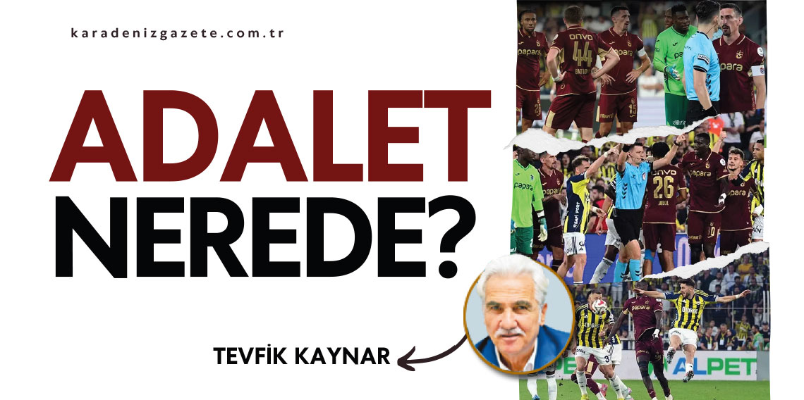 Tevfik Kaynar yazdı... Adalet nerede?