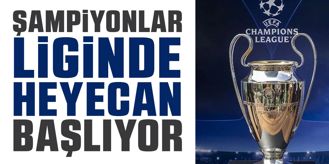 UEFA Şampiyonlar Ligi’nde lig aşaması heyecanı yarın başlıyor