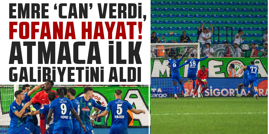 EMRE ‘CAN’ VERDİ, FOFANA HAYAT! ATMACA İLK GALİBİYETİNİ ALDI