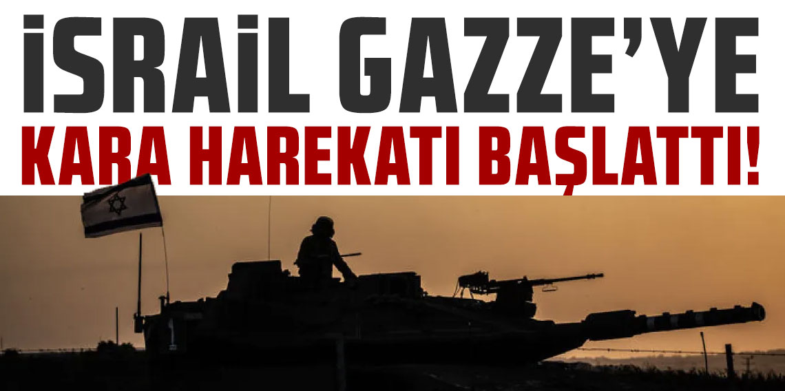 İsrail Gazze'ye kara harekatı başlattı