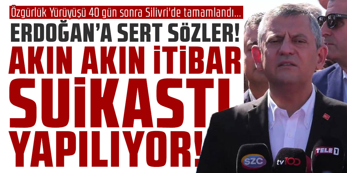 Özgürlük Yürüyüşü 40 gün sonra Silivri'de tamamlandı... Özgür Özel'den, Erdoğan'a sert sözler: 'Akın akın itibar suikastı yapıyor!'