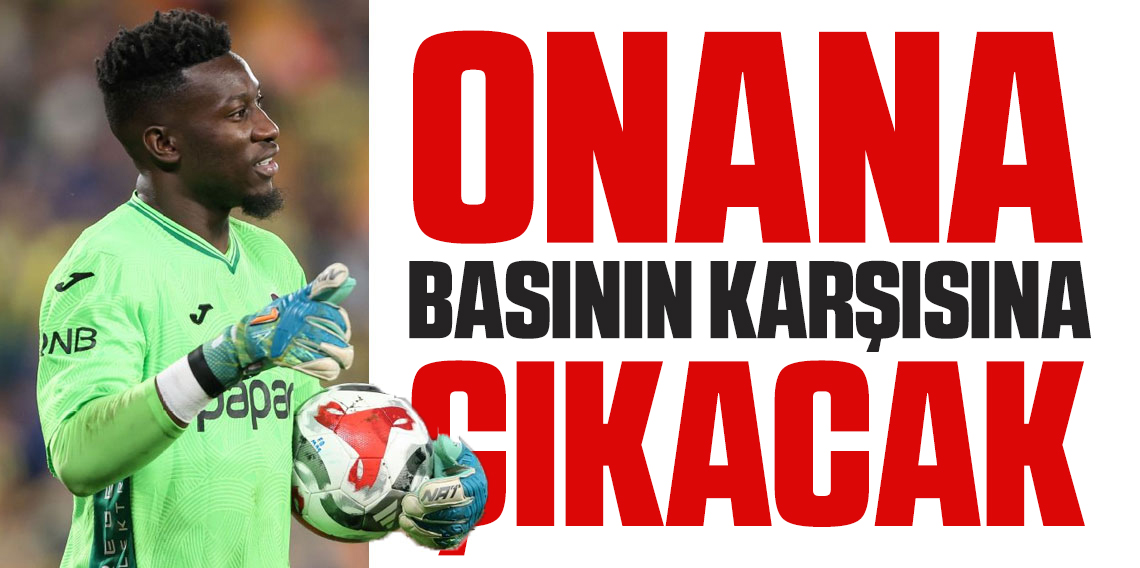Onana basının karşısına çıkıyor! Merak edilenleri yanıtlayacak