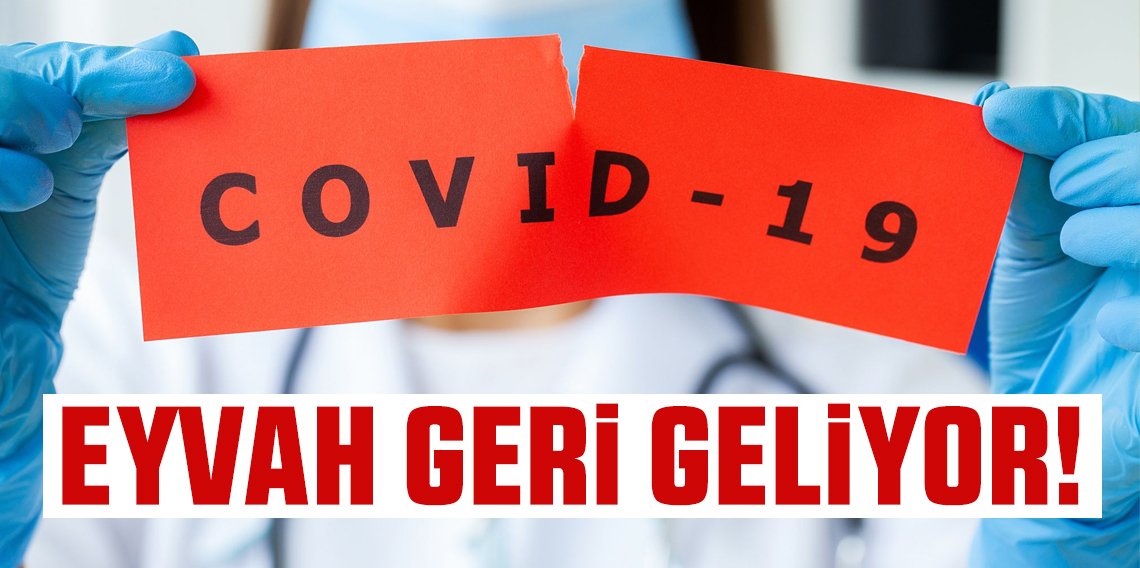 Eyvah! Covid geliyor !