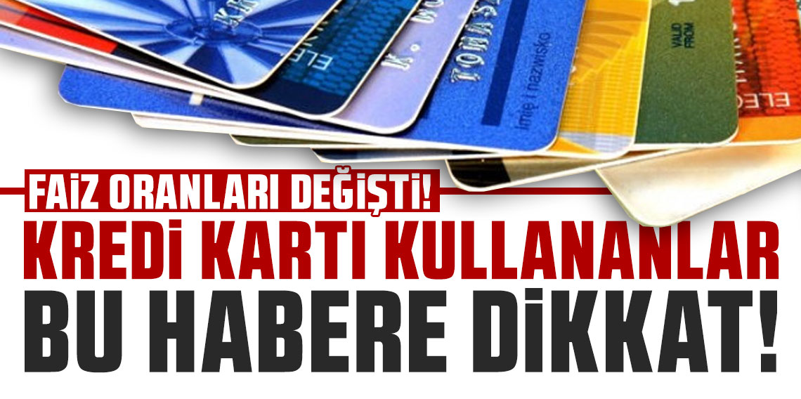 Kredi kartı işlemlerinde faiz oranları değişti!