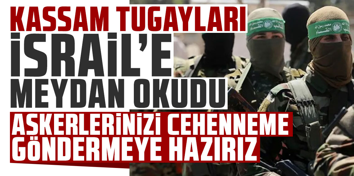 Kassam Tugayları İsrail'e meydan okudu: Askerlerinizi cehenneme göndermeye hazırız