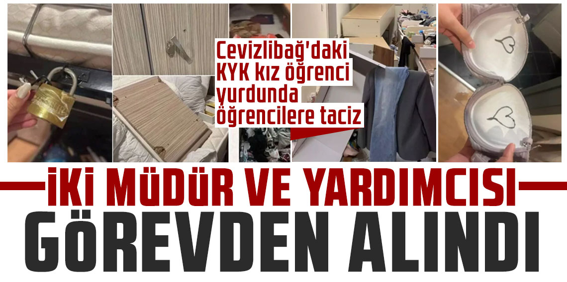İki müdür ve yardımcısı görevden alındı! Cevizlibağ'daki KYK kız öğrenci yurdunda öğrencilere taciz