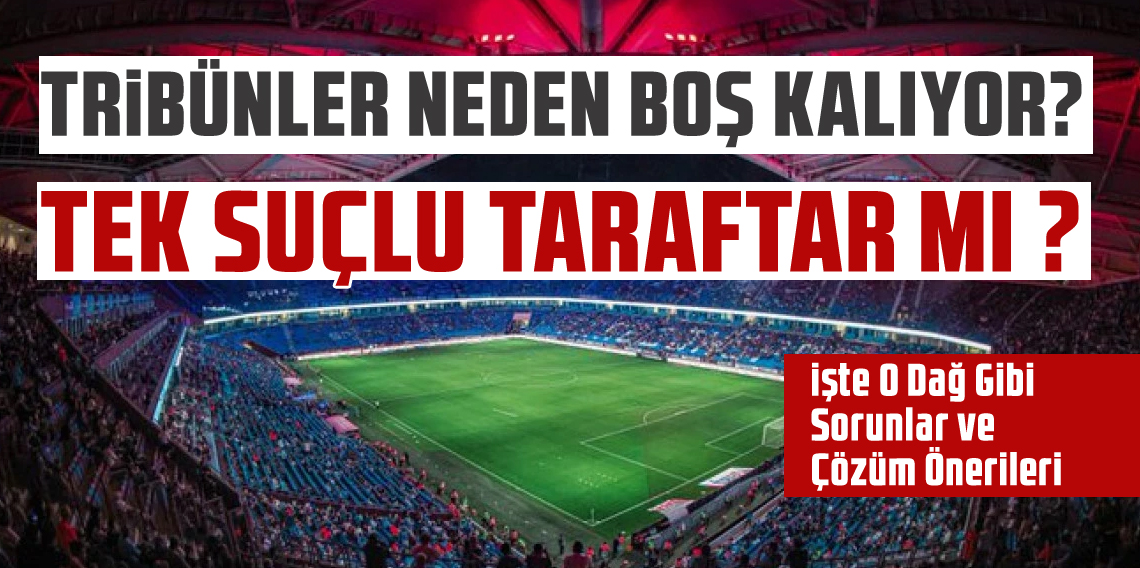 Papara Park Tribünleri Neden Boş Kalıyor? Tek Suçlu Taraftar mı?