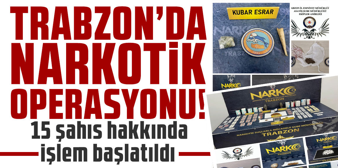 Trabzon’da narkotik operasyonu: Kokain, bonzai ve 538 sentetik hap ele geçirildi