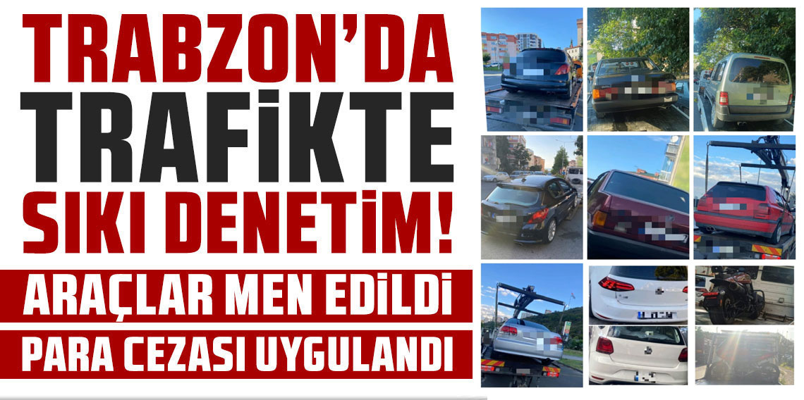 Trabzon’da gürültü kirliliği yapan 11 araç trafikten men edildi