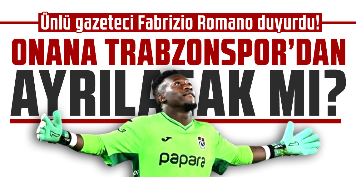Onana Trabzonspor’dan ayrılacak mı?