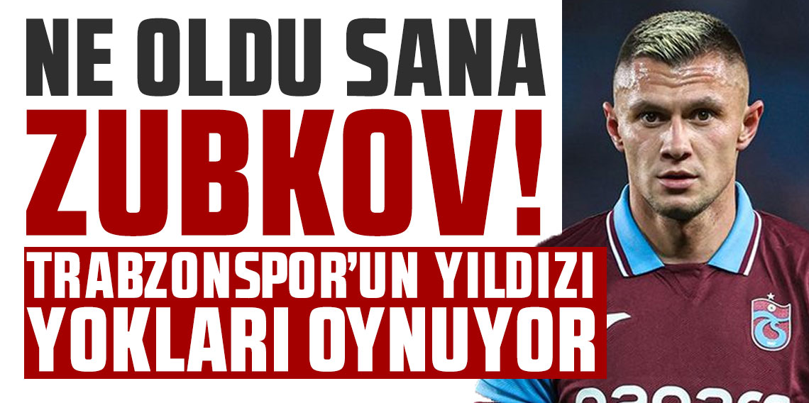 Ne oldu sana Zubkov! Trabzonspor'un yıldızı yokları oynuyor