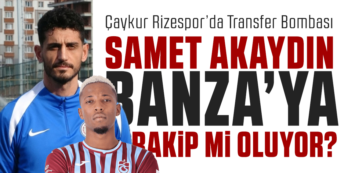 Çaykur Rizespor’da Transfer Bombası!