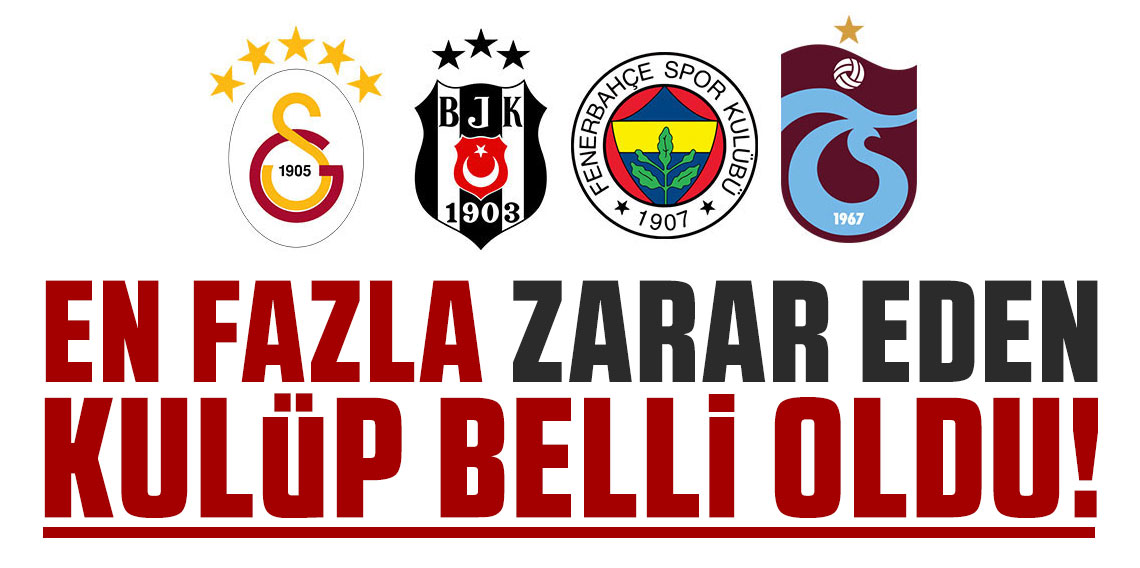 Dört büyüklerden en fazla zarar eden kulüp belli oldu!